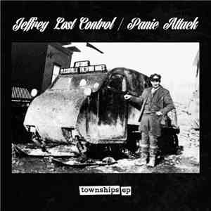Jeffrey Lost Control / Panic Attack  - Townships EP download flac mp3