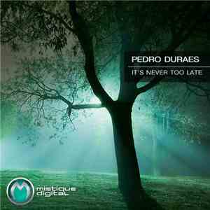 Pedro Duraes - It's Never Too Late download flac mp3