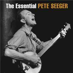 Pete Seeger - The Essential Pete Seeger download flac mp3