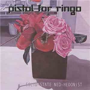 Pistol For Ringo - Solid State Neo-Hedonist flac mp3 download