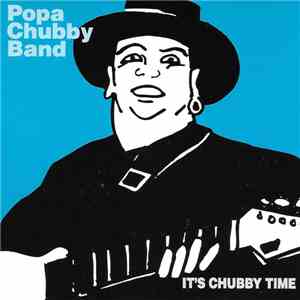 Popa Chubby Band - It's Chubby Time download flac mp3