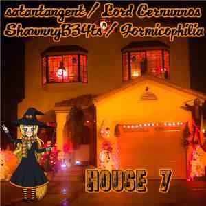 satantangent / Lord Cernunnos / ShawnnyB34ts / Formicophilia - House 7 download flac mp3