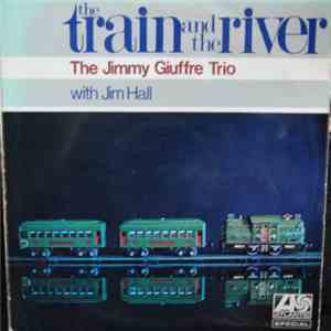 The Jimmy Giuffre Trio With Jim Hall - The Train And The River download flac mp3