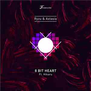 Axtasia & Ryzu feat. Hikaru Station - 8-Bit Heart download flac mp3