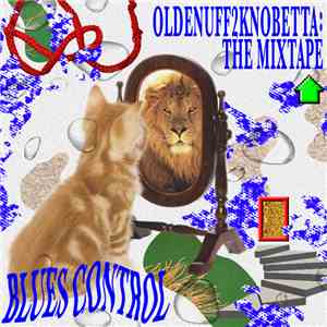Blues Control - OldEnuff2KnoBetta: The Mixtape download flac mp3