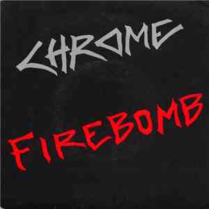 Chrome  - Firebomb download flac mp3