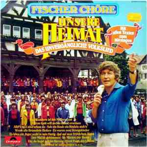 Fischer Chöre / Orchester Hans Bertram - Unsere Heimat • Das Unvergängliche Volkslied download flac mp3