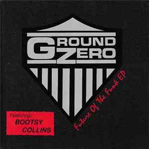 Ground Zero  Featuring Bootsy Collins - Future Of The Funk EP download flac mp3