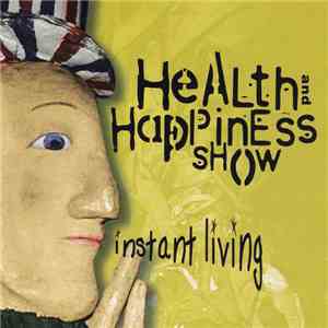 Health And Happiness Show - Instant Living download flac mp3