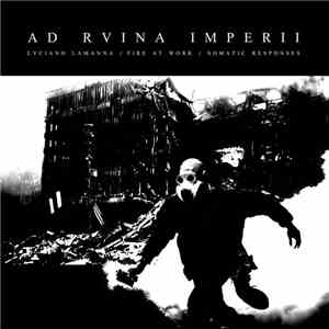 Luciano Lamanna / Fire At Work / Somatic Responses - Ad Rvina Imperii download flac mp3