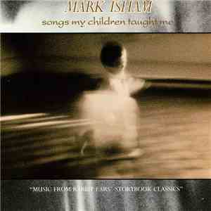 Mark Isham - Songs My Children Taught Me download flac mp3