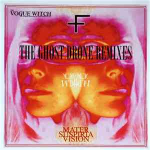 Mater Suspiria Vision - Crack Witch (The Ghost Drone Remixes) flac mp3 download