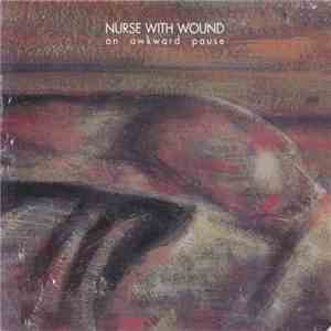 Nurse With Wound - An Awkward Pause download flac mp3