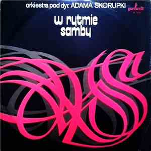Orkiestra Pod Dyr. Adama Skorupki - W Rytmie Samby download flac mp3