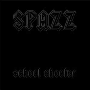 school shooter - Spazz flac mp3 download