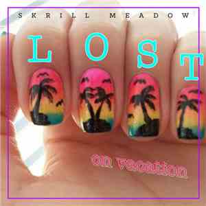 Skrill Meadow - Lost On Vacation download flac mp3