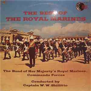 The Band Of Her Majesty's Royal Marines, Commando Forces Conducted By Captain W.W. Shillitto - The Best Of The Royal Marines download flac mp3