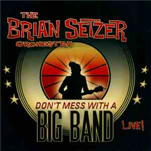 The Brian Setzer Orchestra - Don't Mess With A Big Band download flac mp3