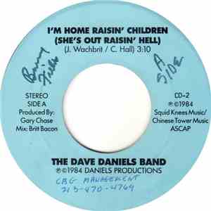 The Dave Daniels Band - I'm Home Raisin' Children (She's Out Raisin' Hell) / My Love Sure Looks Good On You download flac mp3