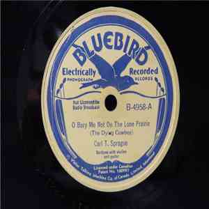 Carl T. Sprague - O Bury Me Not on the Lone Prairie (The Dying Cowboy) / The Cowboy's Dream download flac mp3