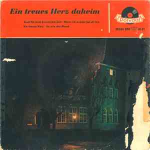 Die Blauen Jungs / Friedel Hensch Und Die Cyprys, Horst Wende Und Seine Tanz-Solisten - Ein Treues Herz Daheim download flac mp3