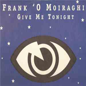 Frank 'O Moiraghi - Give Me Tonight / Show Me (1999 Remixes) download flac mp3