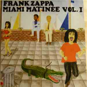 Frank Zappa - Miami Matinee Vol. 1 download flac mp3