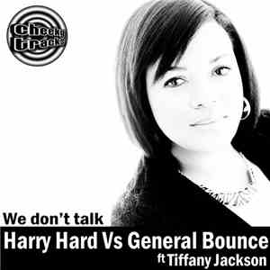 Harry Hard Vs General Bounce Ft Tiffany Jackson  - We Don't Talk download flac mp3