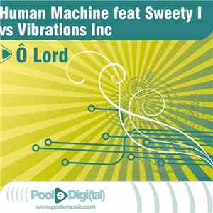 Human Machine Feat Sweety I vs Vibrations Inc - Ô Lord download flac mp3