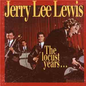 Jerry Lee Lewis - The Locust Years... And The Return To The Promised Land flac mp3 download