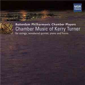Kerry Turner, Rotterdam Philharmonic Chamber Players - Chamber Music of Kerry Turner download flac mp3