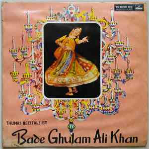 Khansahib Bade Ghulam Ali Khan - Thumri Recitals By Bade Ghulam Ali Khan download flac mp3