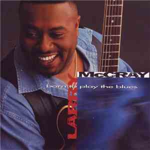 Larry McCray - Born To Play The Blues download flac mp3