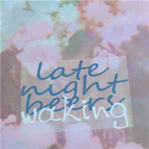 Late Night Beers - Waking download flac mp3