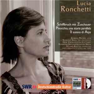 Lucia Ronchetti - Schiffbruch Mit Zuschauer - Pinocchio Una Storia Parallela - Il Sonno Di Atys download flac mp3