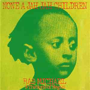 Ras Michael & The Sons Of Negus - None A Jah Jah Children download flac mp3