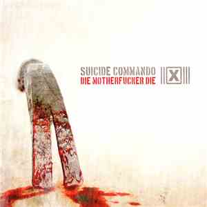 Suicide Commando - Die Motherfucker Die download flac mp3