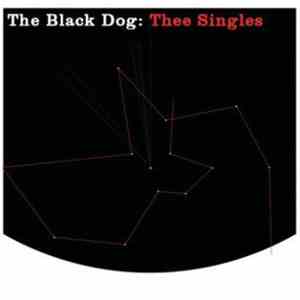 The Black Dog - Thee Singles download flac mp3