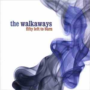 The Walkaways - Fifty Left To Burn download flac mp3