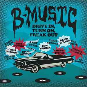Various - B-Music - Drive In, Turn On, Freak Out download flac mp3