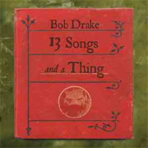 Bob Drake - 13 Songs And A Thing download flac mp3