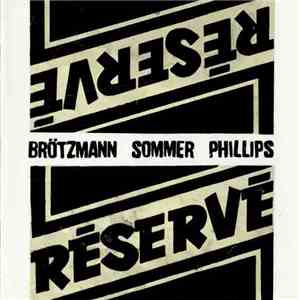Brötzmann / Sommer / Phillips - Réservé download flac mp3
