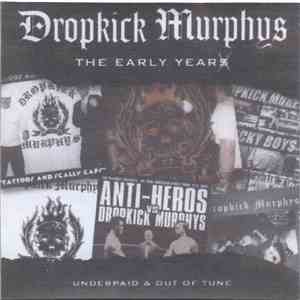 Dropkick Murphys - The Early Years - Underpaid & Out Of Tune download flac mp3