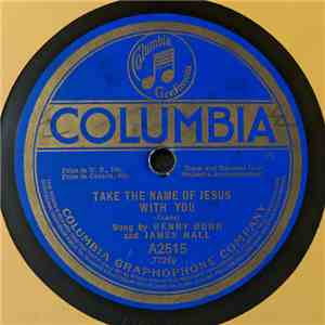 Henry Burr And James Hall  - Take The Name Of Jesus With You / Flee As A Bird download flac mp3