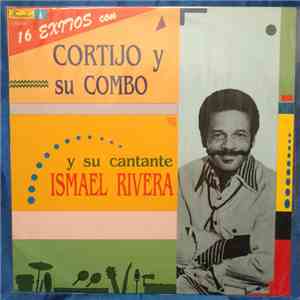 Ismael Rivera Con Cortijo Y Su Combo - 16 Exitos Cortijo Y Su Combo Y Su Cantante Ismael Rivera download flac mp3