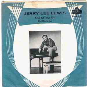 Jerry Lee Lewis - Baby Baby Bye Bye / Old Black Joe download flac mp3