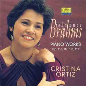 Johannes Brahms, Cristina Ortiz - Piano Works, Opp. 116,117, 118, 119 download flac mp3