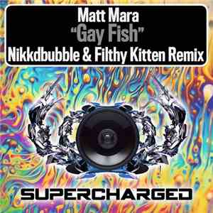 Matt Mara - Gay Fish (Nikkdbubble & Filthy Kitten Remix) download flac mp3