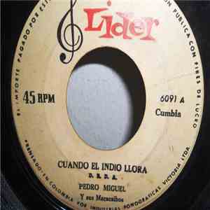 Pedro Miguel Y Sus Maracaibos - Cuando El Indio Llora / He De Cumplir download flac mp3