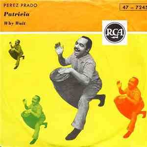 Perez Prado - Patricia / Why Wait download flac mp3